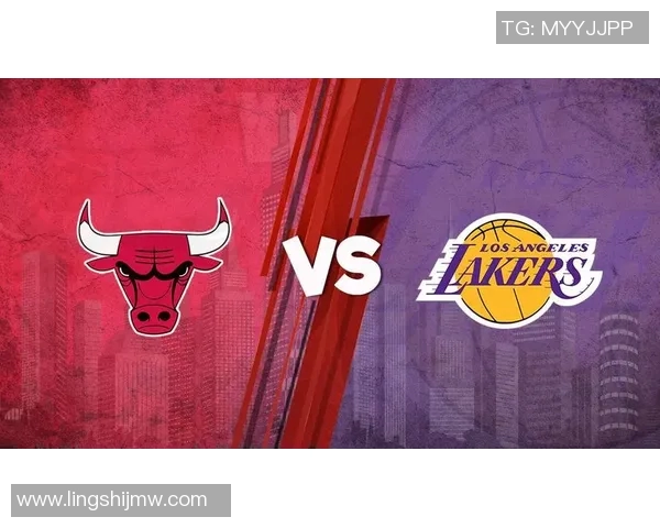 2021年湖人与公牛的激烈对决回顾与精彩瞬间分析 2021年湖人与公牛的激烈对决回顾与精彩瞬间分析